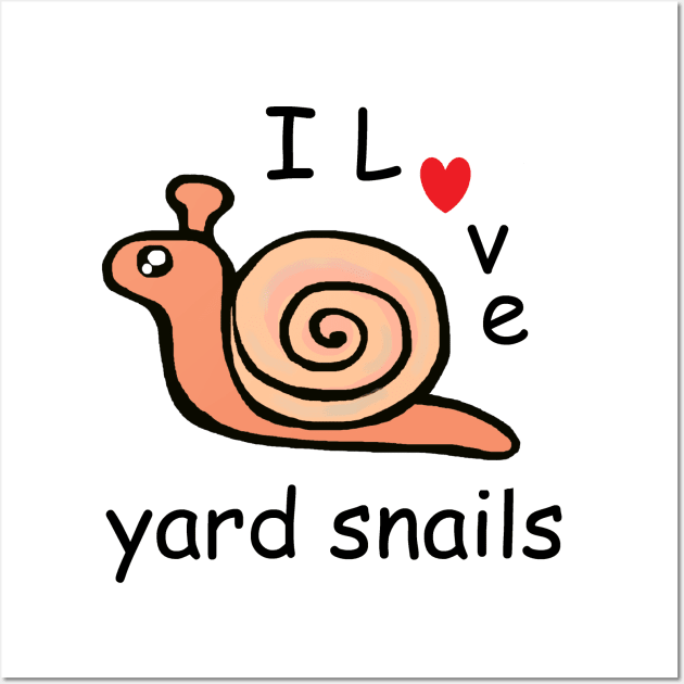 I Love Yard Snails Wall Art by FranBail